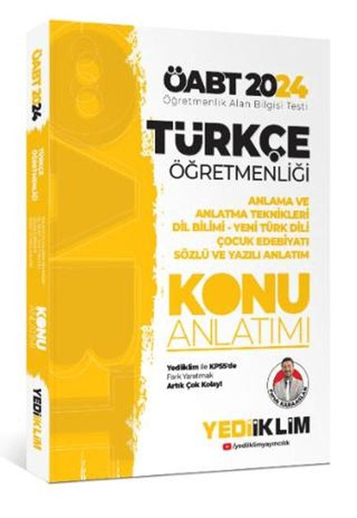 2024 ÖABT Türkçe Öğretmenliği Anlama ve Anlatma Teknikleri Dil Bilimi - Yeni Türk Dili Çocuk Edebiyatı Sözlü ve Yazılı Anlatım Konu Anlatımı | Yediiklim Yayınları (Ciltsiz)