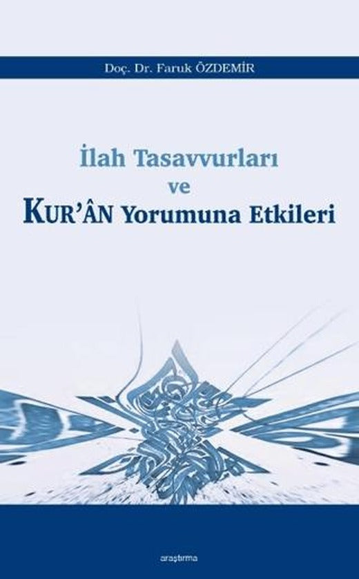 İlah Tasavvurları ve Kur’an Yorumuna Etkileri | Araştırma Yayınları (Ciltsiz)