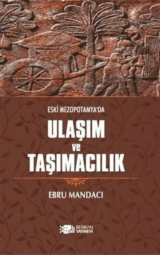 Eski Mezopotamya'da Ulaşım ve Taşımacılık | Berikan Yayınevi (Ciltsiz)