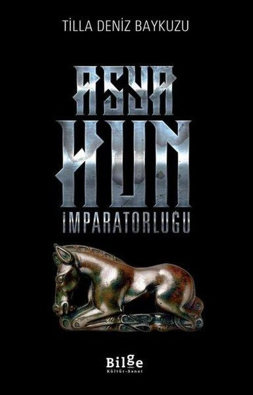 Asya Hun İmparatorluğu | Bilge Kültür Sanat (İnce Kapak)