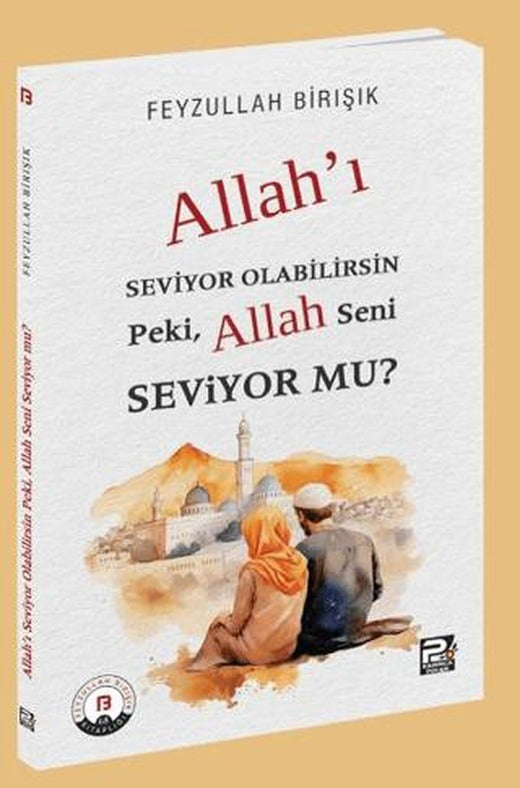Allah'ı Seviyor Olabilirsin Peki, Allah Seni Seviyor mu? | Karınca & Polen Yayınları (Ciltsiz)