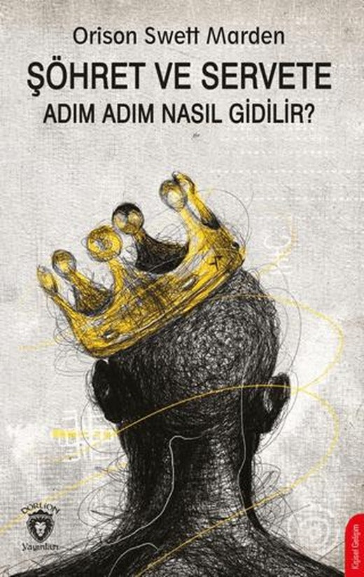 Şöhret ve Servete Adım Adım Nasıl Gidilir? | Dorlion Yayınları (Ciltsiz)