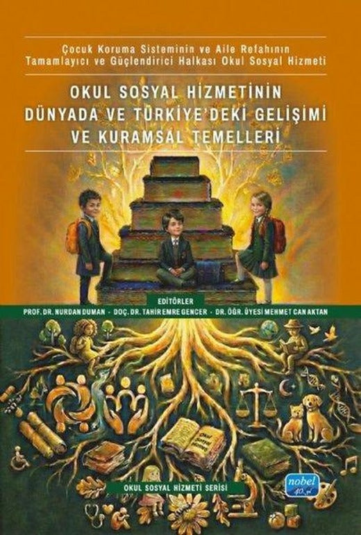 Okul Sosyal Hizmetinin Dünyada ve Türkiye'deki Gelişimi ve Kuramsal Temelleri - Okul Sosyal Hizmet Serisi | Nobel Akademik Yayıncılık (İnce Kapak)