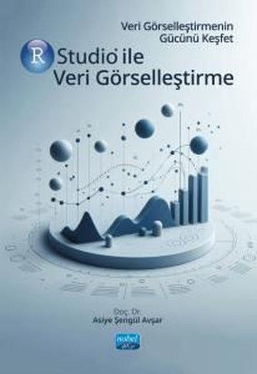 R Studio İle Veri Görselleştirme | Nobel Akademik Yayıncılık (İnce Kapak)