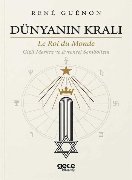 Dünyanın Kralı - Le Roi du Monde Gizli Merkez ve Evrensel Sembolizm | Gece Kitaplığı (İnce Kapak) - Resim 1