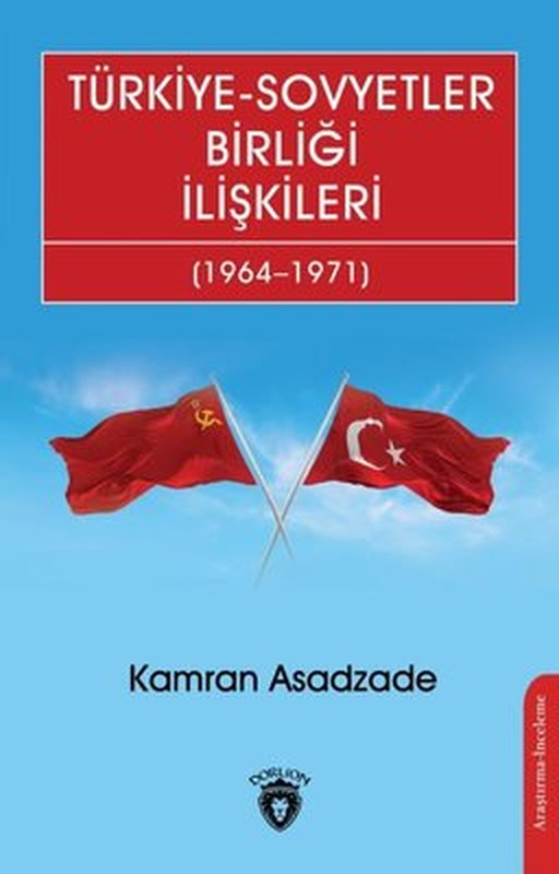 Türkiye-Sovyetler Birliği İlişkileri 1964-1971 | Dorlion Yayınevi