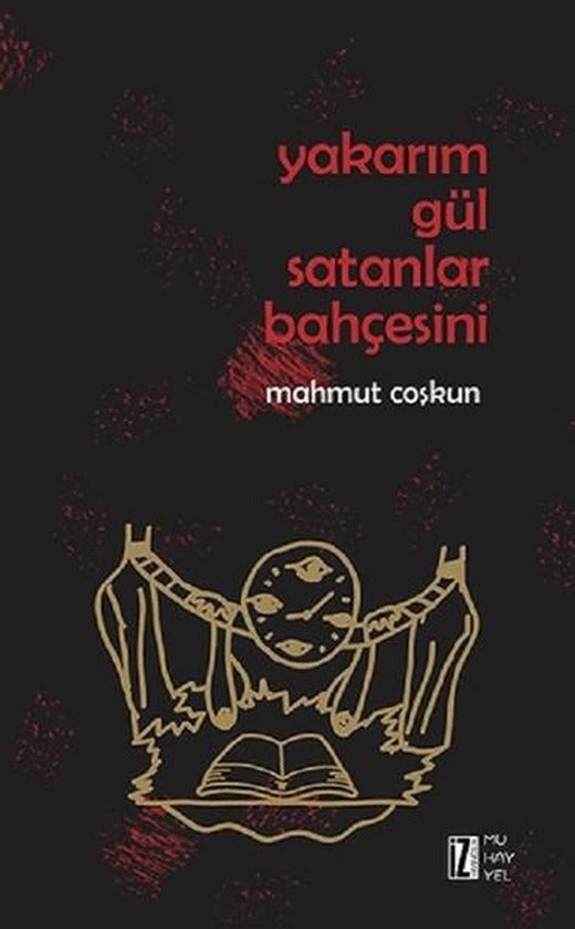 Yakarım Gül Satanlar Bahçesini | İz Yayıncılık (İnce Kapak)