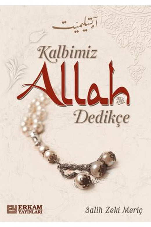 Kalbimiz Allah Dedikçe | Erkam Yayınları (Ciltsiz)