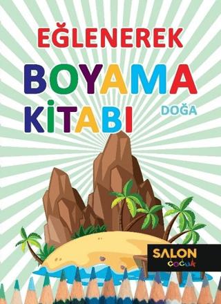 Doğa - Eğlenerek Boyama Kitabı | Salon Yayınları - Çocuk (Ciltsiz) - Resim 1