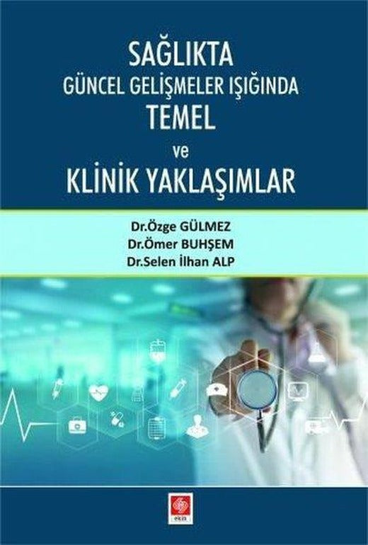 Sağlıkta Güncel Gelişmeler Işığında Temel ve Klinik Yaklaşımlar | Ekin Basım Yayın (İnce Kapak)