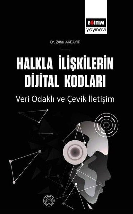 Halkla İlişkilerin Dijital Kodları Veri Odaklı ve Çevik İletişim | Eğitim Yayınevi (İnce Kapak)