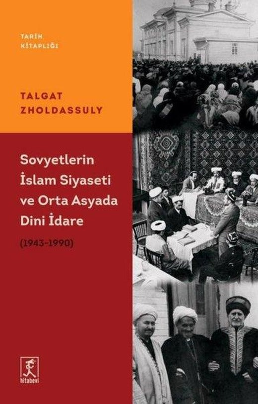 Sovyetler'in İslam Siyaseti ve Orta Asyada Dini İdare 1943 - 1990 | Hitabevi (İnce Kapak)
