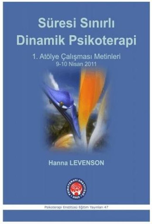 Süresi Sınırlı Dinamik Psikoterapi - 1. Atölye Çalışması Malzelemeleri 9-10 Nisan 2011 | Psikoterapi Enstitüsü (Ciltsiz)