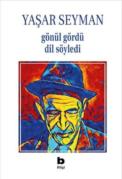 Gönül Gördü Dil Söyledi | Bilgi Yayınevi (İnce Kapak)