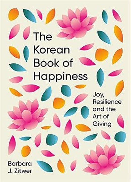 The Korean Book of Happiness : Joy resilience and the art of giving | Short Books