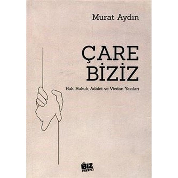 Çare Biziz - Hak, Hukuk, Adalet ve Vicdan Yazıları