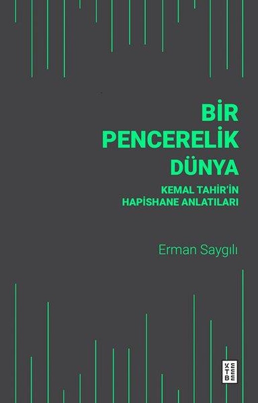 Bir Pencerelik Dünya - Kemal Tahir'in Hapishane Anlatıları | Ketebe (İnce Kapak)