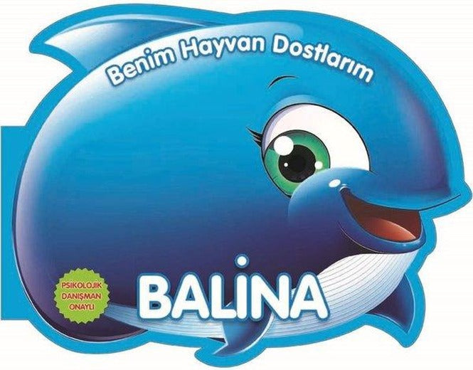 Benim Hayvan Dostlarım - Balina | 0-6 Yaş Yayınları (İnce Kapak)