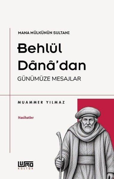 Behlül Dana'dan Günümüze Mesajlar - Mana Mülkünün Sultanı | Lumo Yayınları (İnce Kapak) - Resim 1