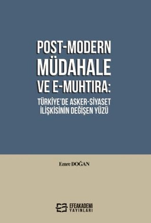 Post-Modern Müdahale ve E-Muhtıra: Türkiye’de Asker-Siyaset İlişkisinin Değişen Yüzü