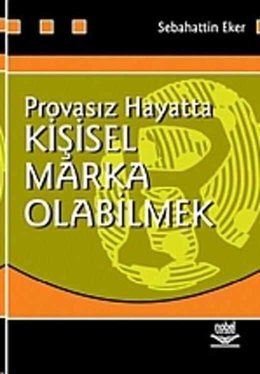 Provasız Hayatta Kişisel Marka Olabilmek | Nobel Akademik Yayıncılık (İnce Kapak)
