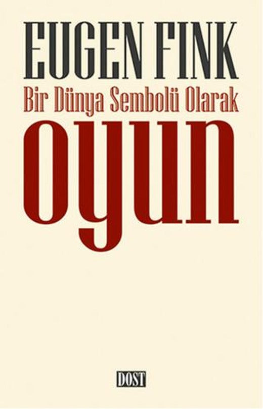 Bir Dünya Sembolü Olarak Oyun | Dost Kitabevi Yayınları (Ciltsiz)