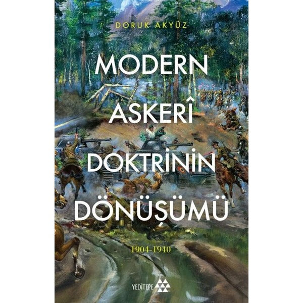 Modern Askeri Doktrinin Dönüşümü 1904 - 1940 | Yeditepe Yayınevi (İnce Kapak)