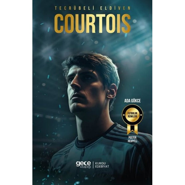 Tecrübeli Eldiven Thibaut Courtois - Futbolun Renkleri - Poster Hediyeli | Gece Kitaplığı