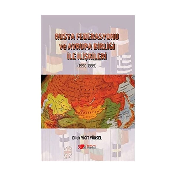 Rusya Federasyonu ve Avrupa Birliği ile İlişkileri (1990-1999) | Berikan Yayınevi (Ciltsiz)