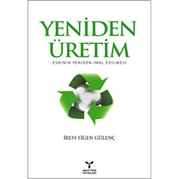 Yeniden Üretim: Eskinin Yeniden İmal Edilmesi | Umuttepe Yayınları (Ciltsiz)