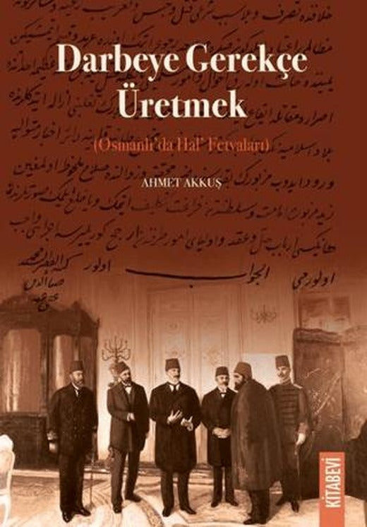 Darbeye Gerekçe Üretmek | Kitabevi Yayınları (Ciltsiz)