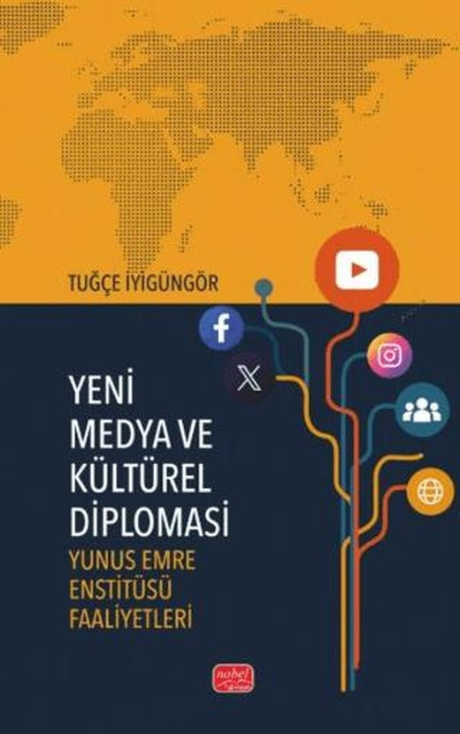 Yeni Medya Ve Kültürel Diplomasi - Yunus Emre Enstitüsü Faaliyetleri | Nobel Bilimsel Eserler (Ciltsiz)