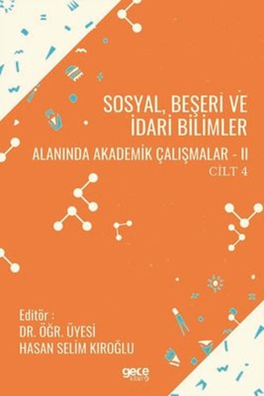 Cilt 4 Sosyal Beşeri Ve İdari Bilimler Alanında Akademik Çalışmalar - 2 | Gece Kitaplığı