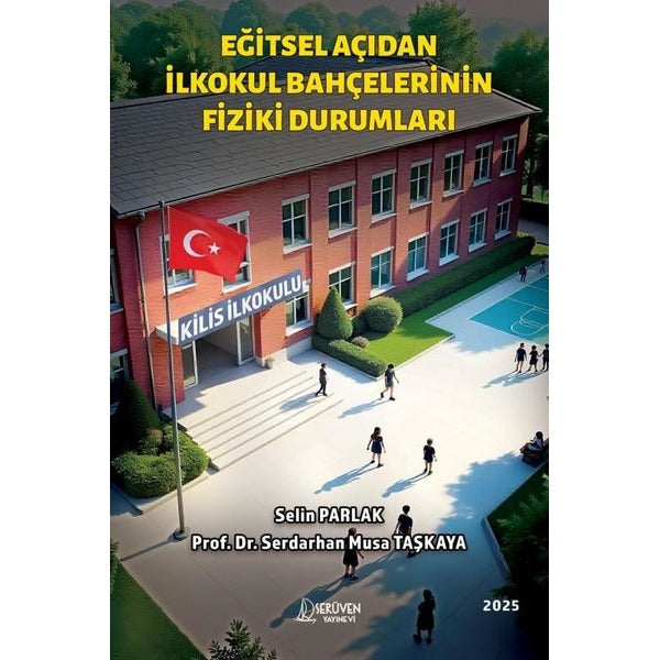 Eğitsel Açıdan İlkokul Bahçelerinin Fiziki Durumları | Serüven Yayınevi (İnce Kapak)