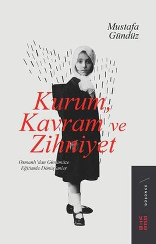 Kurum Kavram ve Zihniyet: Osmanlıdan Günümüze Eğitimde Dönüşümler | Ketebe Yayınları