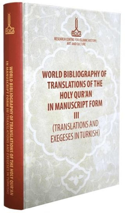 World Bibliography of Translations of the Holy Qur'an in Manuscript Form (3 Volumes) | IRCICA (Ciltli)