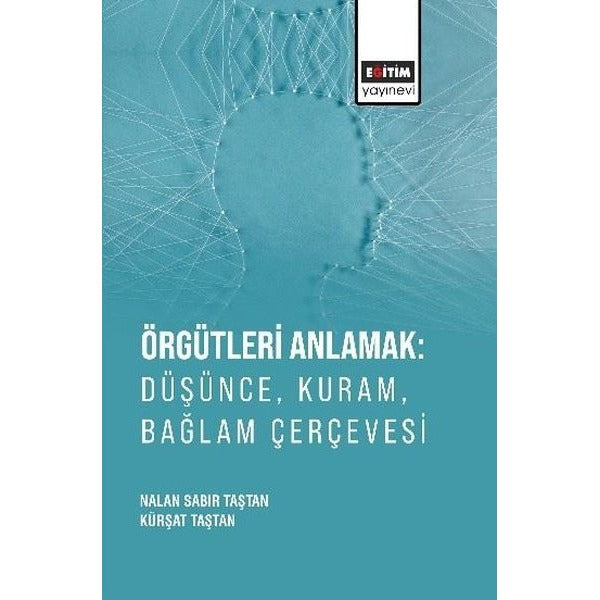 Örgütleri Anlamak: Düşünce Kuram Bağlam Çerçevesi | Eğitim Yayınevi (İnce Kapak)