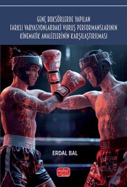 Genç Boksörlerde Yapılan Farklı Varyasyonlardaki Vuruş Performanslarının Kinematik Analizlerinin Karşılaştırılması