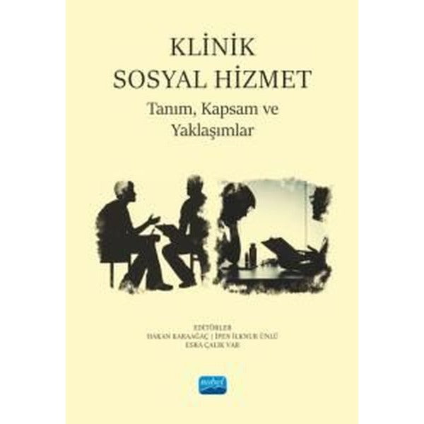 Klinik Sosyal Hizmet - Tanım Kapsam ve Yaklaşımlar | Nobel Akademik Yayıncılık (İnce Kapak)