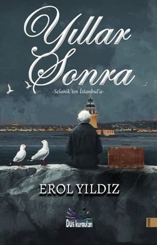 Yıllar Sonra - Selanik'ten İstanbul'a | Düş Kurguları Yayınları (İnce Kapak)