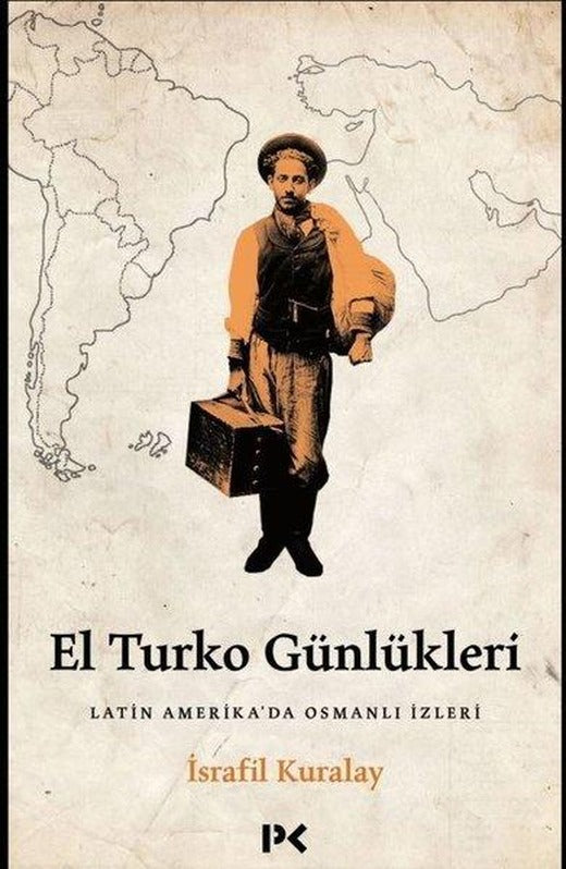 El Turko Günlükleri - Latin Amerika'da Osmanlı İzleri | Profil Kitap (İnce Kapak)
