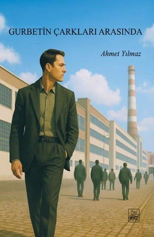 Gurbetin Çarkları Arasında | Yazardan Direkt (İnce Kapak)