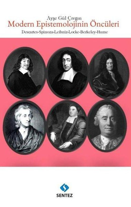 Modern Epistemolojinin Öncüleri - Descartes Spinoza Leibniz Locke Berkeley Hume
