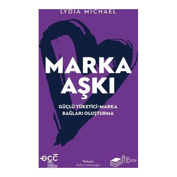 Marka Aşkı: Güçlü Tüketici - Marka Bağları Oluşturma | The Kitap (İnce Kapak)