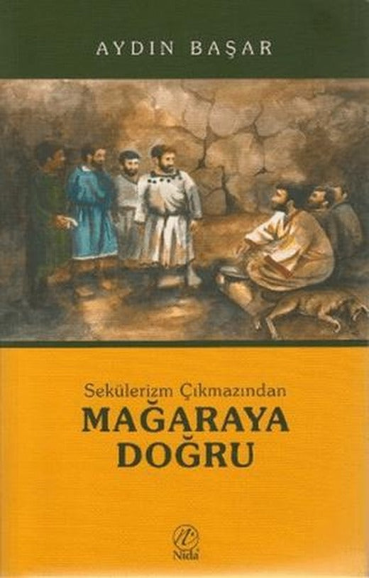 Sekülerizm Çıkmazından Mağaraya Doğru | Nida Yayıncılık (Ciltsiz)