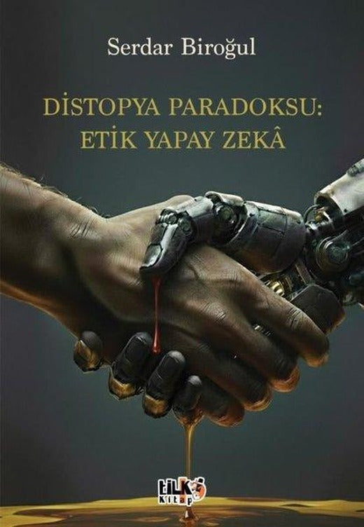 Distopya Paradoksu: Etik Yapay Zeka | Tilki Kitap (İnce Kapak)