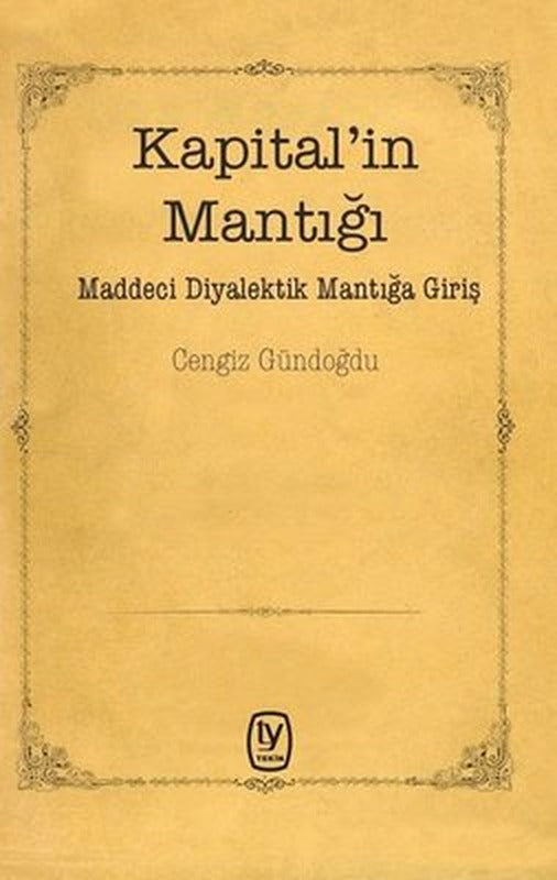 Kapital'in Mantığı-Maddeci Diyalektik Mantığa Giriş | Tekin Yayınevi