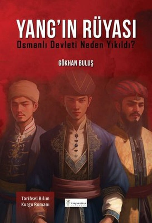 Yang'ın Rüyası - Osmanlı Devleti Neden Yıkıldı? | Tilki Yayınları