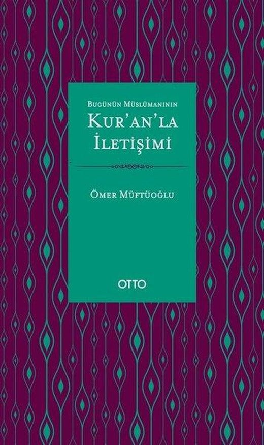 Bugünün Müslümanının Kur'an'la İletişimi | Otto (İnce Kapak)