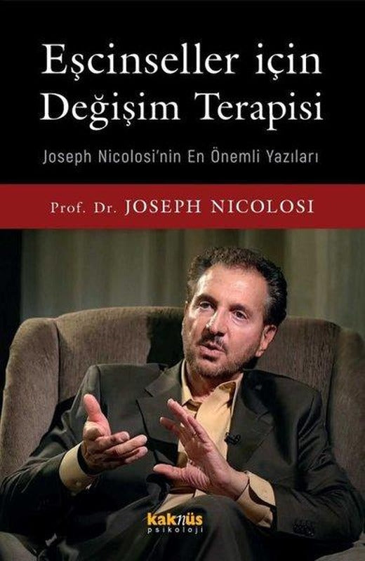 Eşcinseller İçin Değişim Terapisi - Joseph Nicolosi'nin En Önemli Yazıları | Kaknüs Yayınları (İnce Kapak)